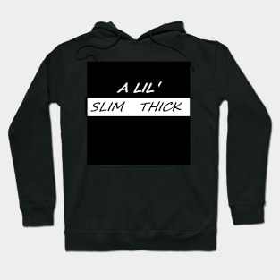 A LIL SLIM THICK Hoodie